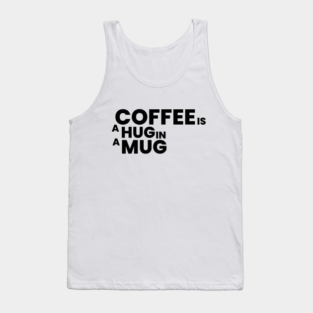 coffee is a hug in a mug Tank Top by emofix